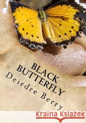 Black Butterfly: The amazing transformation that takes place in all of us Kapsalis, Roberta 9781981815401