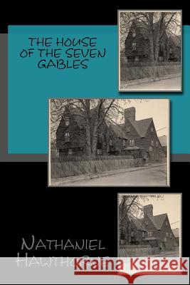 The House of the Seven Gables Nathaniel Hawthorne Jv Editors 9781981815418 Createspace Independent Publishing Platform