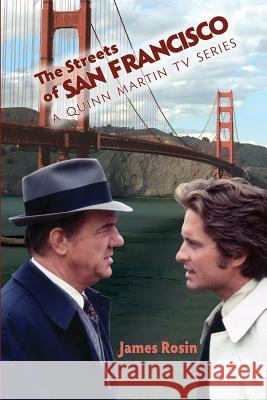 The Streets of San Francisco: A Quinn Martin TV Series James Rosin 9781981817221 Createspace Independent Publishing Platform