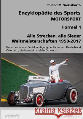 [V3.3] Motorsport - Formel 1: Weltmeisterschaften 1950 - 2017 Weissbarth, Roland M. 9781981819027 Createspace Independent Publishing Platform