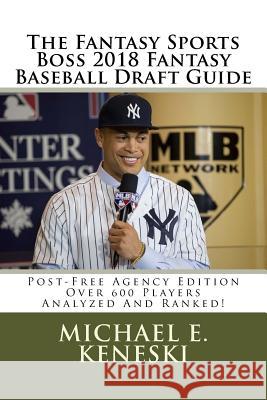 The Fantasy Sports Boss 2018 Fantasy Baseball Draft Guide Michael Keneski 9781981820832 Createspace Independent Publishing Platform
