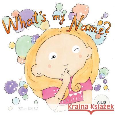 What's my name? AILIS Virta, Anni 9781981826315 Createspace Independent Publishing Platform