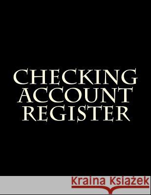 Checking Account Register Signature Logbooks 9781981826636 Createspace Independent Publishing Platform