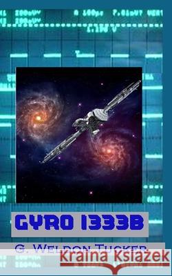 Gyro 1333B Tucker, G. Weldon 9781981827756 Createspace Independent Publishing Platform
