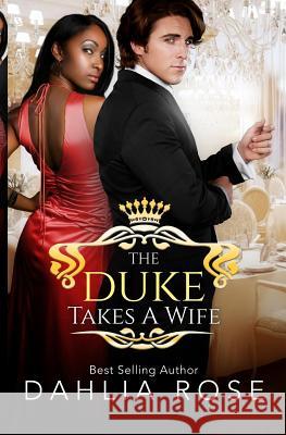 The Duke Takes A Wife Rose, Dahlia 9781981827800 Createspace Independent Publishing Platform