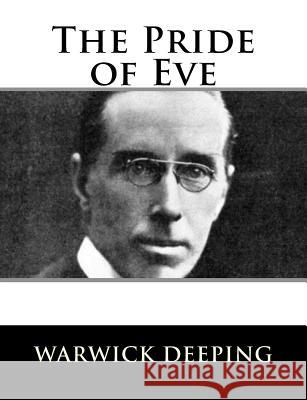 The Pride of Eve Warwick Deeping 9781981828401 Createspace Independent Publishing Platform
