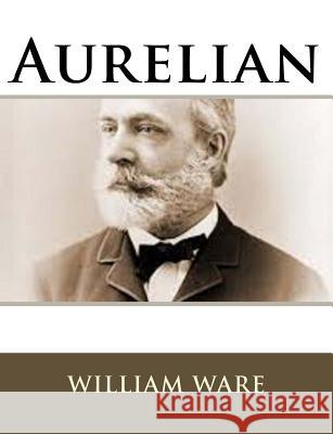 Aurelian William Ware 9781981828791 Createspace Independent Publishing Platform