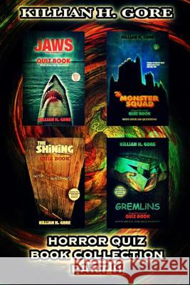 Horror Quiz Book Collection Part II: Featuring Jaws, the Monster Squad, the Shining and Gremlins Quiz Books Killian H. Gore 9781981830893 Createspace Independent Publishing Platform