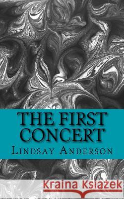 The First Concert Lindsay Anderson 9781981830930