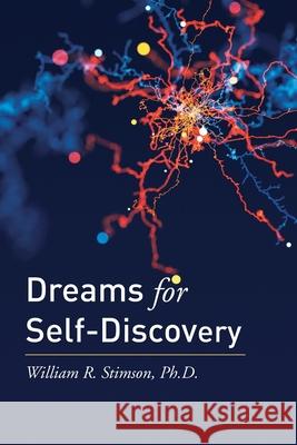 Dreams for Self-Discovery Ph. D. William R. Stimson 9781981834716