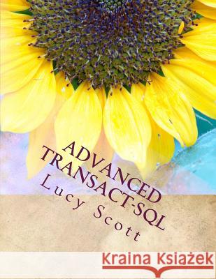 Advanced Transact-SQL Lucy Scott 9781981835737