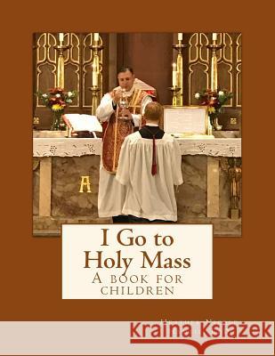 I Go to Holy Mass Dr Heather Nicole Hamtil 9781981836833