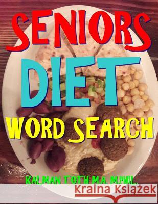 Seniors Diet Word Search: 133 Extra Large Print Entertaining Themed Puzzles Kalman Tot 9781981838035