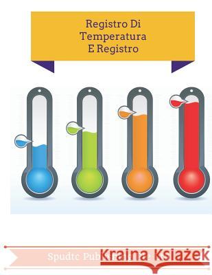 Registro de Temperatura Y Libro de Registro Spudtc Publishin 9781981842728 