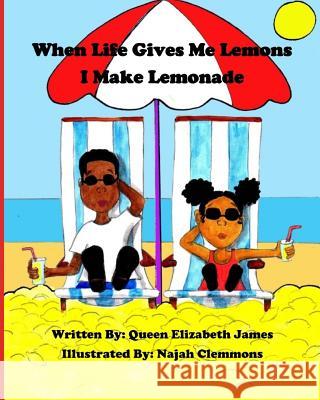 When Life Gives Me Lemons I Make Lemonade Najah Clemmons Queen Elizabeth James 9781981843954
