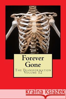 Forever Gone: The Transformation R. G. Myers 9781981847082 Createspace Independent Publishing Platform