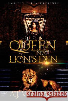 Queen In A Lion's Den Williams, A. J. 9781981848065 Createspace Independent Publishing Platform