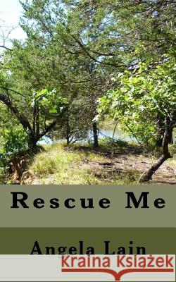 Rescue Me Mrs Angela J. Lain 9781981848829 Createspace Independent Publishing Platform