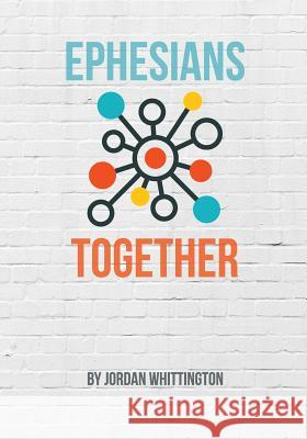 Ephesians Together Jordan T. Whittington 9781981849833