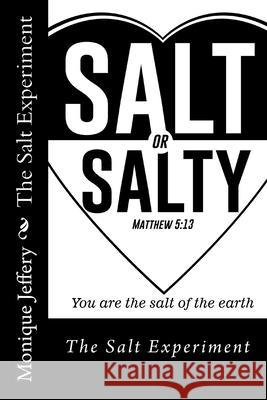Salt or Salty?: Being Salt for Seasoning Monique Jeffery 9781981850068 Createspace Independent Publishing Platform