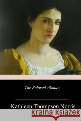 The Beloved Woman Kathleen Thompson Norris 9781981850181 Createspace Independent Publishing Platform