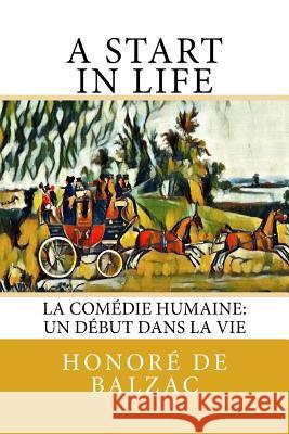 A Start in Life: La Comédie Humaine: Un début dans la Vie Wormeley, Katharine Prescott 9781981852765