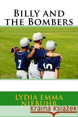 Billy and the Bombers Lydia Emma Niebuhr 9781981854110 Createspace Independent Publishing Platform