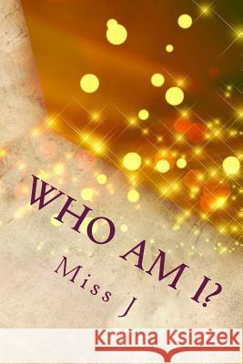 Who Am I?: Really? Miss J 9781981855032