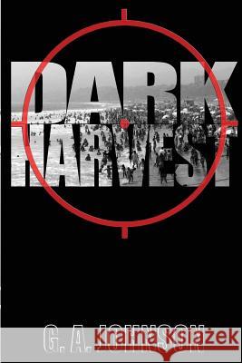 Dark Harvest G. a. Johnson 9781981855285 Createspace Independent Publishing Platform