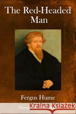 The Red-Headed Man Fergus Hume 9781981855698 Createspace Independent Publishing Platform
