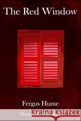 The Red Window Fergus Hume 9781981858736 Createspace Independent Publishing Platform