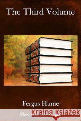 The Third Volume Fergus Hume 9781981860548 Createspace Independent Publishing Platform