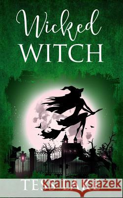 Wicked Witch (Torrent Witches Cozy Mysteries #10) Tess Lake 9781981860906 Createspace Independent Publishing Platform