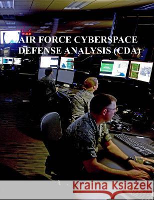 Cyberspace Defense Analysis (CDA): AFi 17-2CDA U. S. Air Force 9781981862214 Createspace Independent Publishing Platform