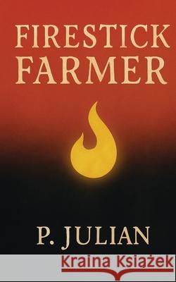 Firestick Farmer P. Julian 9781981870479