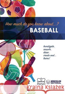 How much do yo know about... Baseball Notebook, Wanceulen 9781981872466 Createspace Independent Publishing Platform