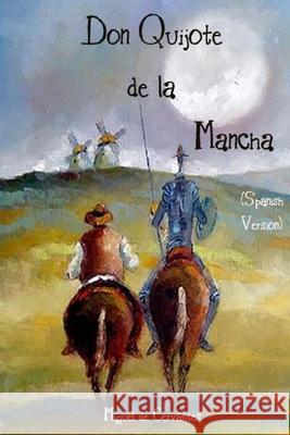 Don Quijote de la Mancha (Spanish Version) Miguel D 9781981874057