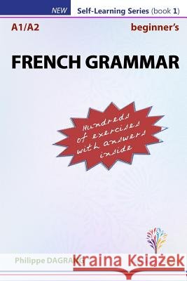 FRENCH GRAMMAR - beginner's: essential French grammar Dagrang, Philippe R. 9781981874118