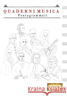 Quaderni Musica Pentagrammati: (17.78 X 25.4 CM) Easy Classical Masterworks 9781981876747 Createspace Independent Publishing Platform