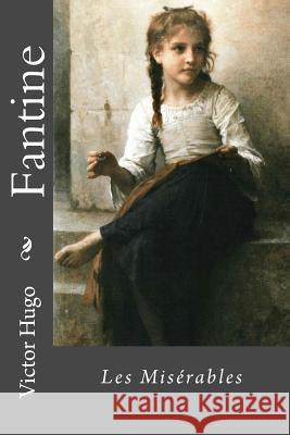 Fantine: Les misérables Bouguereau, William-Adolphe 9781981878352 Createspace Independent Publishing Platform