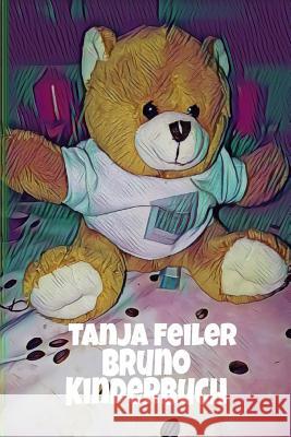 Bruno: Kinderbuch Tanja Feile 9781981879069 Createspace Independent Publishing Platform