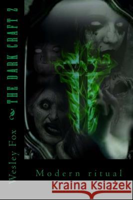 The Dark Craft 2: Modern Ritual Wesley Fox 9781981883851 Createspace Independent Publishing Platform