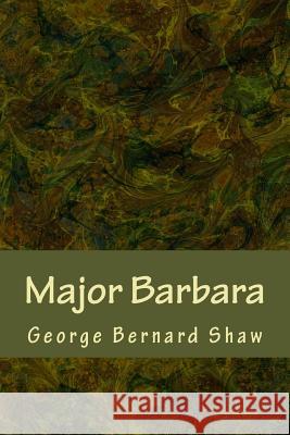 Major Barbara George Bernard Shaw 9781981885084