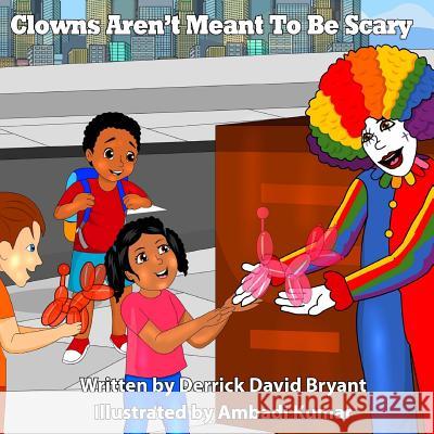 Clowns Aren't Meant To Be Scary Kumar, Ambadi 9781981885879 Createspace Independent Publishing Platform