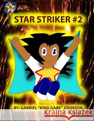 Star Striker #2: Strike of the Star Part 2 Gabriel Johnson 9781981888436 Createspace Independent Publishing Platform