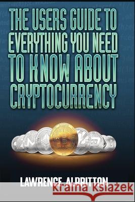 The User's Guide To Everything You Need To Know About Cryptocurrency Banks, Jonathan J. 9781981892426 Createspace Independent Publishing Platform