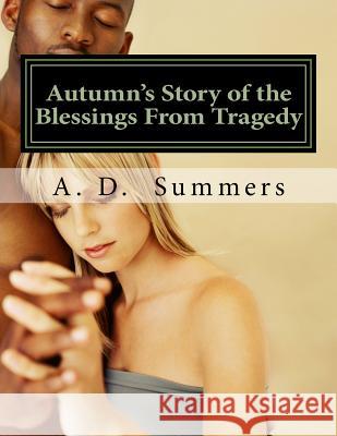 Autumn's Story of the Blessings from Tragedy A. D. Summers 9781981894642 Createspace Independent Publishing Platform