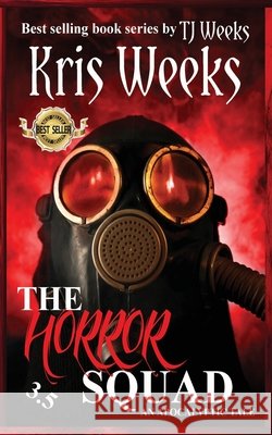 The Horror Squad 3.5 Tj Weeks Kris Weeks 9781981896523