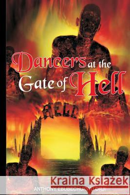 Dancers at the gate of hell Orji, Anthony 9781981898688 Createspace Independent Publishing Platform