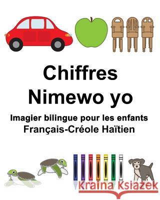 Français-Créole Haïtien Chiffres/Nimewo yo Imagier bilingue pour les enfants Carlson, Suzanne 9781981905560 Createspace Independent Publishing Platform